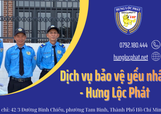 Hưng Lộc Phát – Lựa chọn hàng đầu cho dịch vụ bảo vệ yếu nhân chuyên nghiệp