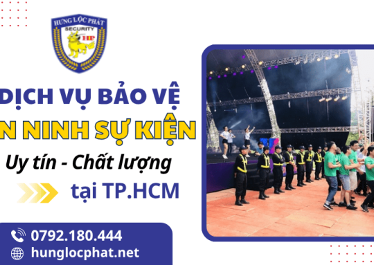 Dịch vụ bảo vệ an ninh sự kiện chuyên nghiệp – Hỗ trợ nhanh chóng 24/7